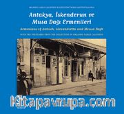 Orlando Carlo Calumeno Koleksiyonu'ndan Kartpostallarla Antakya, İskenderun ve Musa Dağı Ermenileri