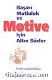 Başarı Mutluluk ve Motive için Altın Sözler