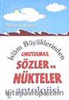 İslam Büyüklerinden Unutulmaz Sözler ve Nükteler Antolojisi