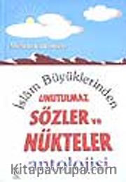 İslam Büyüklerinden Unutulmaz Sözler ve Nükteler Antolojisi