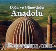 Tarihin Taşa Yazıldığı Doğu ve Güneydoğu Anadolu