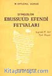 Şeyhülislam Ebussuud Efendi Fetvaları Işığında 16 Asır Türk Hayatı