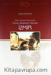 XVII. Yüzyıldan Günümüze Fransız Gezginlerin Gözüyle İzmir