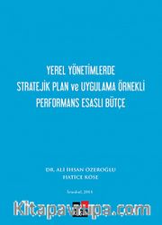Yerel Yönetimlerde Stratejik Plan ve Uygulama Örnekli Performans Esaslı Bütçe