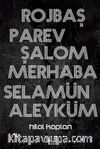 Rojbaş, Parev, Şalom, Merhaba Selamün Aleyküm