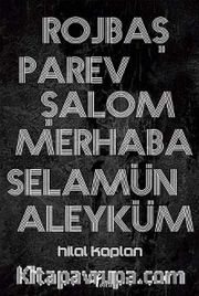 Rojbaş, Parev, Şalom, Merhaba Selamün Aleyküm