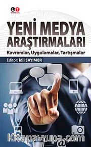Yeni Medya Araştırmaları <br /> Kavramlar, Uygulamalar, Tartışmalar
