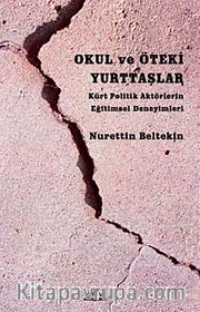 Okul ve Öteki Yurttaşlar <br /> Kürt Politik Aktörlerin Eğitimsel Deneyimleri