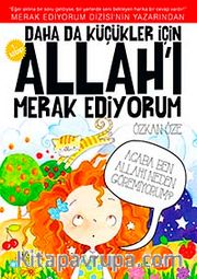 Daha da Küçükler İçin Allah'ı Merak Ediyorum -1