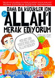 Daha da Küçükler İçin Allah'ı Merak Ediyorum -2