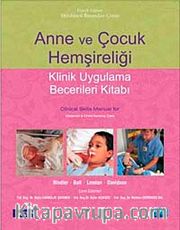 Anne ve Çocuk Hemşireliği <br /> Klinik Uygulama Becerileri Kitabı- Clinical Skills Manual for Maternal