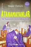 Atanamayanlar & İlk Yaşamımdı, Acemiliğime Geldi
