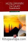 Müslümanın 24 Saati ve Günlük Dualar