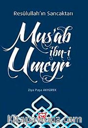 Resulullah'ın Sancaktarı Mus'ab İbn-i Umeyr