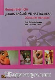 Hemşireler İçin Çocuk Sağlıı ve Hastalıkları Öğrenim Rehberi