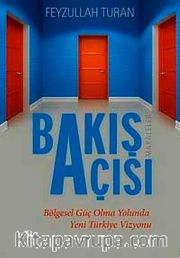 Bakış Açısı <br /> Bölgesel Güç Olma Yolunda Yeni Türkiye Vizyonu