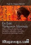 En Eski Türkçenin İzlerinde & Orhun ve Yenisey Yazıtları Üzerine Sözcükbilim, Anlambilim ve Biçembilim İncelemelerinin Aydınlattığı Gerçekler