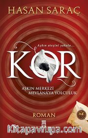 Kor <br /> Aşkın Merkezi Mevlana'ya Yolculuk