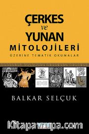 Çerkes ve Yunan Mitolojileri Üzerine Tematik Okumalar