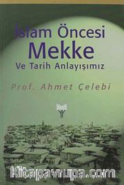 İslam Öncesi Mekke ve Tarih Anlayışımız