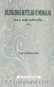 Dilimizdeki Beyitler ve Mısralar <br /> Allah-Gönül 1