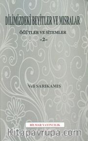 Dilimizdeki Beyitler ve Mısralar <br /> Öğütler ve Sistemler 2