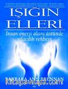 Işığın Elleri / İnsan Enerji Alanı Üstünde Şifacılık Rehberi