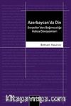 Azerbaycan'da Din & Sovyetler'den Bağımsızlığa Hafıza Dönüşümleri