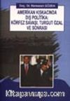 Amerikan Kıskacında Dış Politika: Körfez Savaşı, Turgut Özal ve Sonrası