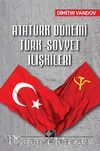 Atatürk Dönemi Türk-Sovyet İlişkileri