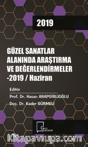 Güzel Sanatlar Alanında Araştırma ve Değerlendirmeler 2019 / Haziran
