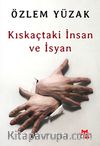 Kıskaçtaki İnsan ve İsyan