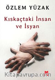Kıskaçtaki İnsan ve İsyan