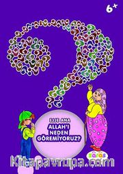 Ejje Ana Allah'ı Neden Göremiyoruz?