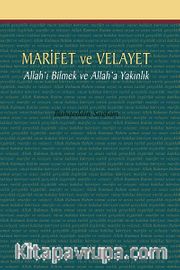 Marifet ve Velayet <br /> Allah'ı Bilmek ve Allah'a Yakınlık