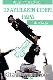 Uzaylıların Lideri Papa <br /> Dinler arası Diyalog
