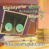 Bilgisayarlar Neden Bu Kadar Çok Şey Biliyor?
