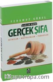 Çağlar Boyu Gerçek Şifa <br /> Bitkiler - Hastalıklar - Tedaviler