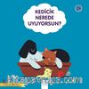 Kedicik Nerede Uyuyorsun?