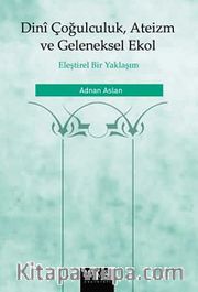 Dini Çoğulculuk Ateizm ve Geleneksel Ekol <br /> Eleştirel Bir Yaklaşım