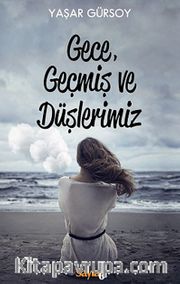 Gece, Geçmiş ve Düşlerimiz