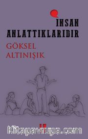 İnsan Anlattıklarıdır