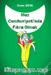 Muz Cumhuriyeti'nde Fıkra Olmak