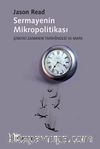Sermayenin Mikropolitikası & Şimdiki Zamanın Tarihöncesi ve Marx