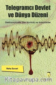 Telegramcı Devlet ve Dünya Düzeni <br /> Elektromanyetik Zihin Kontrolü ve Ardındakiler