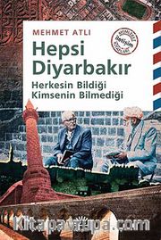 Hepsi Diyarbakır <br /> Herkesin Bildiği Kimsenin Bilmediği