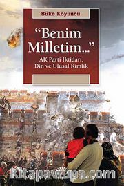 "Benim Milletim..." <br /> Ak Parti İktidarı, Din ve Ulusal Kimlik