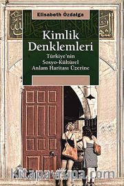 Kimlik Denklemleri <br /> Türkiye'nin Sosyo-Kültürel Anlam Haritası Üzerine