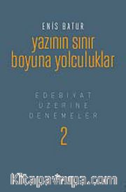 Yazının Sınır Boyuna Yolculuklar (Ciltli) <br /> Edebiyat Üzerine Denemeler 2