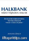 Halkbank Müfettişinden Anılar